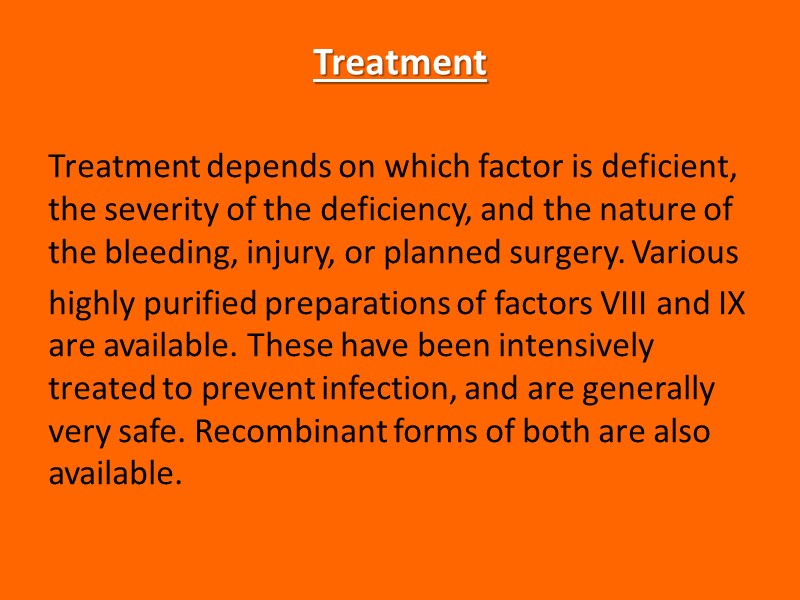 Treatment Treatment depends on which factor is deficient, the severity of the deficiency, and